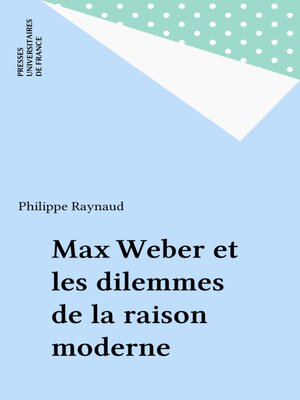 cover image of Max Weber et les dilemmes de la raison moderne